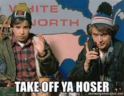 Check spelling or type a new query. Take Off Ya Hoser Bob And Doug Mckenzie Meme Generator