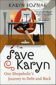 Save Karyn: One Shopaholic's Journey to Debt and Back by Karyn Bosnak,  Paperback