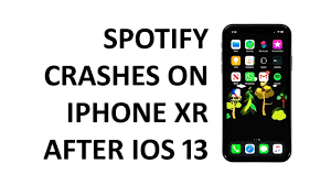 Since 2 months ago many apps started crashing on startup. How To Fix Spotify That Keeps Crashing After Ios 13 On Iphone Xr