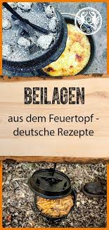 Beilagen Aus Dem Feuertopf Deutsche Rezepte Fur Den Dutch Oven Deutsche Rezepte Beilagen Feuertopf