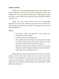 Moral sumber acuannya adalah norma dan adat istiadat, sedangkan etika bersumber pada akal manusia Tingkah Laku Moral