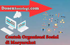 15 Contoh Organisasi Sosial Di Masyarakat Dosensosiologi Com