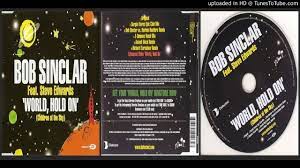 bob sinclar feat steve edwards world hold on children of the sky children of the sky hold on steve