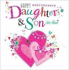 Watching you make a beautiful life for yourself has been the joy of my life. Happy Anniversary Daughter Son In Law Happy Wedding Anniversary Wishes Wedding Anniversary Wishes Happy Anniversary Wishes