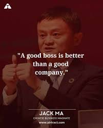 A Good Boss Is Better Than A Good Company Jack Ma Jackma Jackmaquotes Founderofalibaba Mo Good Boss Great Business Quotes Motivational Videos For Success