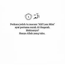 Chapters in the glorious quran that have the abbreviated letters prefixed to them. Perkara Jodoh Tu Macam Alif Lam Mim Ayat Pertama Surah Al Baqarah Maknanya Hanya Allah Yang Tahu Meme On Me Me