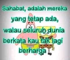 Menjadi seorang teman adalah pekerjaan mudah, tapi persahabatan adalah buah yang lama berbuah. Quotes Sahabat Home Facebook