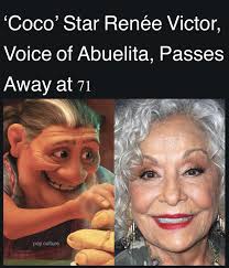 Renée Victor, the voice behind Abuelita in Coco, has passed away at the age  of 71.