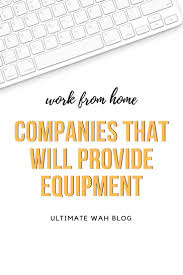What Work From Home Jobs Provide Equipment 2020 With Images Work From Home Jobs Work From Home Companies Working From Home