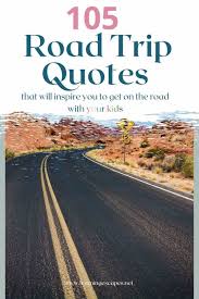 Explore our collection of motivational and famous quotes by authors you know and love. 105 Family Road Trip Quotes That Will Make You Want To Hit The Road Right Now Le Family Travel Blog