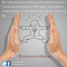 Expectation Quotes Expectation Management In Everyday Life Radhanath Swami Quotes Expectation Quotes Marriage Expectations Material World