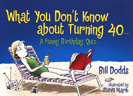 Whether you have a science buff or a harry potter fa. What You Don T Know About Turning 40 A Funny Birthday Quiz Bill Dodds 9780684040004 Christianbook Com