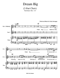 The best part has been connecting with so many people who are on a terrific adventure as well. Dream Big For 2 Part Choir Unison Choir Vocal Solo With Piano Accompaniment Sheet Music Marketplace