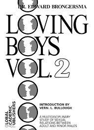 Praise for Loving Boys, Vol. 1: “A moving plea for boy-love.” – Dr. Theo  Sandfort, in Sec. “Epoch-making work…” –