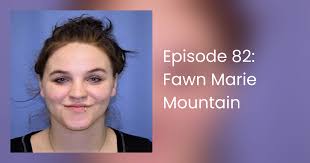 Episode 82: Fawn Marie Mountain