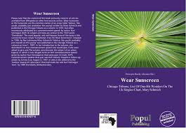 My beautiful mother, he told the crowd, without explaining. Wear Sunscreen 978 613 8 97677 6 6138976770 9786138976776
