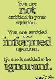 No You Re Not Entitled To Your Opinion Wisdom Quotes People Quotes Words Quotes
