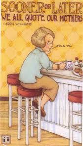 And The Older I Get The More I Find Her Words Coming From My Lips Mary Engelbreit All Quotes Quotes