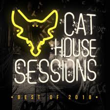 Cat House Sessions 007 Best Of 2018 Edition Free Download By Cat Dealers
