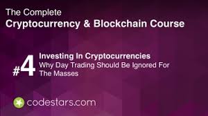 Learn why certain coins might go up and others down until you feel confident that you are able to read the market well enough to start putting real money into it on if you are new to cryptocurrencies and blockchain and are determined to turn yourself into a knowledgeable, experienced investor, keep the. Why Day Trading Should Be Ignored For The Masses Complete Cryptocurrency And Blockchain Course Learn Solidity Video