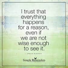 Trust That Everything Happens For A Reason By Oprah Winfrey Simple Reminders Quotes Simple Reminders Inspirational Quotes Pictures