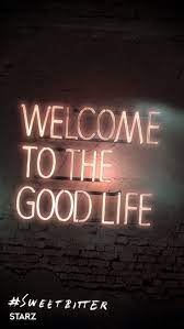 Welcome To The Good Life Neon Quotes Neon Signs Quotes Light Quotes