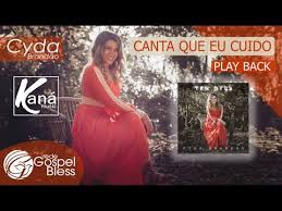 Canta Que Eu Cuido Cyda Brandão Playback Play Back Canta Que Eu Cuido Cyda Brandao Youtube