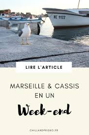 Marseille Cassis En 48 Heures Chillandfrisko Visiter Marseille Marseille Marseille Cassis