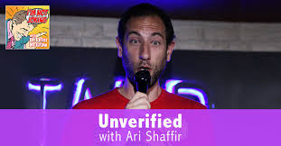 Podcast is ari shaffir's skeptic tank and 6th and jump. Unverified With Ari Shaffir