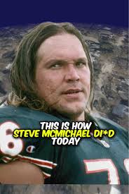 What Did Steve Mcmichael Die of