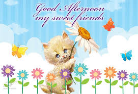 Good Afternoon My Sweet Friends Good Afternoon Wishes Premium Wishes Good Afternoon Good Afternoon Quotes Best