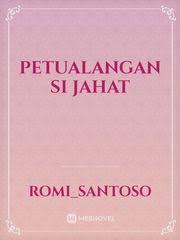 The strenght of the muscle but not from the power of the mind is in fact. Petualangan Si Jahat By Romi Santoso Full Book Limited Free Webnovel Official