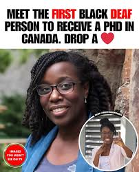 Jenelle Rouse made history in 2020 as the first Black deaf person to earn a  Ph.D. in Canada, graduating from the University of Western Ontario. Her  journey, from completing her education to