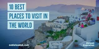 Maybe you would like to learn more about one of these? 10 Best Places To Visit In The World