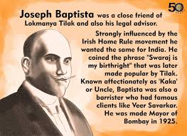 Joseph 'Kaka' Baptista is a lesser known freedom fighter who played an  important role in the Swaraj movement. We remember him