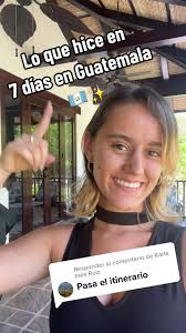 Respuesta a @Karla Inés Ruiz Mi itinerario de 7 días en Guatemala! 🥰 ...