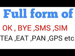 Full Form Of Ok Bye Gps Sms Fir Tea Pan Sim Etc Ok Ka Full Form Pksingh Youtube Ok Full Form Tea Pan Learn English