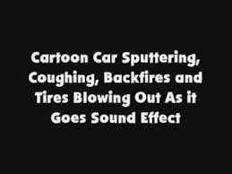 Cartoon Car Sputtering Coughing Backfires And Tires Blowing Out As It Goes Sfx Youtube