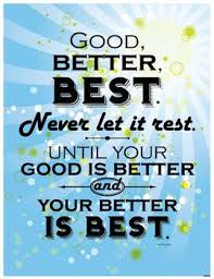 Good Better Best Poster Best Teamwork Quotes Team Building Quotes Believe Quotes