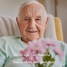 Bubba WISDOM: At my age, I am thankful that wrinkles don't hurt!