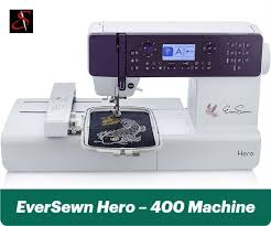 Eversewn Hero 400 Best Professional Embroidery Machine 2020 Best Embroidery Machine Commercial Embroidery Machine Computerized Embroidery Machine