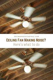Ceiling Fan Making Noise Here S What To Do Ceiling Fan Ceiling Soundproofing Material