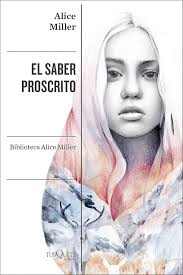 Amazon.com: El saber proscrito (Biblioteca Alice Miller nº 5) (Spanish  Edition) eBook : Miller, Alice, Parra Contreras, Joan: Tienda Kindle