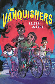 The Vanquishers: : The Vanquishers Kalynn Bayron Bloomsbury Children's Books