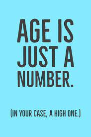 Years may wrinkle the skin, but to give up enthusiasm wrinkles the soul. Age Is Just A Number In Your Case A High One Humorous Sarcastic Birthday Quote Notepad With Lines To Write In Bentley Aline Amazon De Bucher