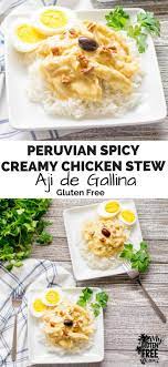 Aji De Gallina Peruvian Spicy Creamy Chicken Stew Gf Recipe Peruvian Recipes Creamy Chicken Stew Free Chicken Recipes
