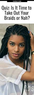 Quiz Is It Time To Take Out Your Braids Or Nah Un Ruly Braids Braid Out Box Braids