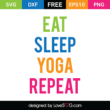 Download Eat Sleep Yoga Repeat Lovesvg Com