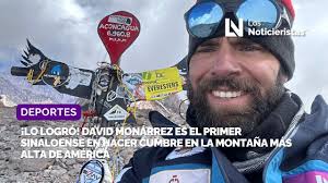 ¡Lo logró! David Monárrez es el primer sinaloense en hacer cumbre en la  montaña más alta de América