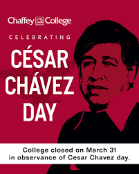 Chaffey College honors the life and legacy of César Chávez, a leader who  fought tirelessly for workers' rights and social justice across the nation.  In observance of César Chávez Day, all campuses